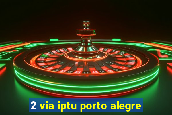 2 via iptu porto alegre